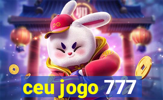 ceu jogo 777